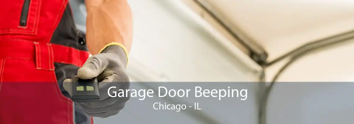 Garage Door Beeping Chicago - IL